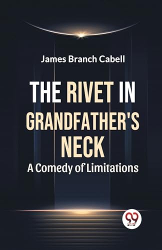 The Rivet In Grandfather'S Neck A Comedy Of Limitations
