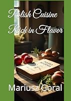 Polish Cuisine Rich in Flavor B0F6BVXJPG Book Cover