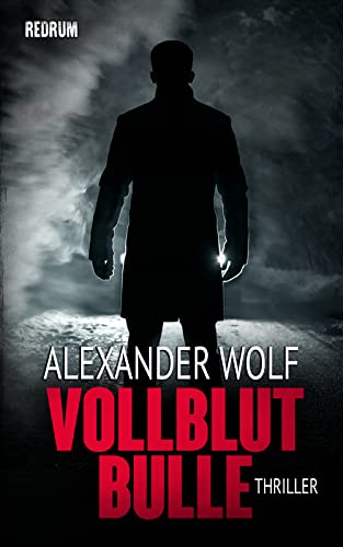 Vollblutbulle: Thriller von [Alexander Wolf]