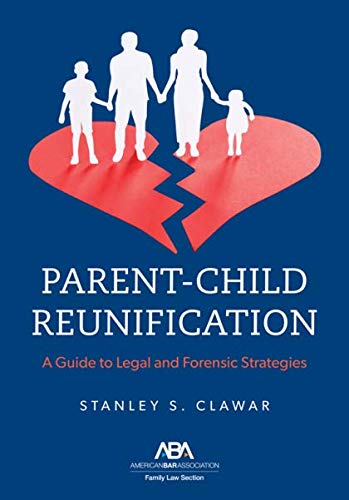 Parent-Child Reunification: A Guide to Legal and Forensic Strategies