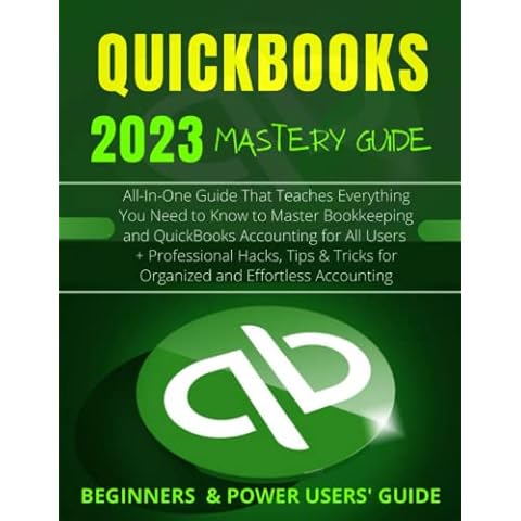 EVERYTHING QUICKBOOKS 2023: All-In-One Guide That Teaches Everything You Need to Know to Master Bookkeeping and QuickBooks Accounting for All Users + ... Accounting (QuickBooks Mastery Guide 2023) Cover