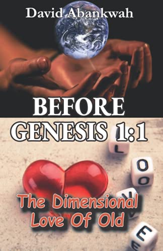 Before Genesis 1:1: The Dimensional Love Of Old