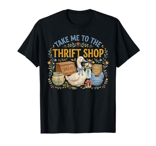 Take Me to The Thrift Shop Funny Vintage Goose Antiques Fans T-Shirt