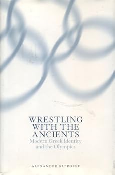 Hardcover Wrestling With the Ancients: Modern Greek Identity and the Olympics Book
