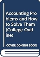 Accounting Problems and How to Solve Them (College Outline) 0064600858 Book Cover