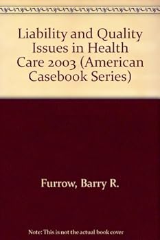 Paperback Liability and Quality Issues in Health Care 2003 (American Casebook Series) Book