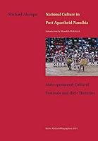 National Culture in Post-Apartheid Namibia. State-sponsored Cultural Festivals and their Histories 3905758423 Book Cover