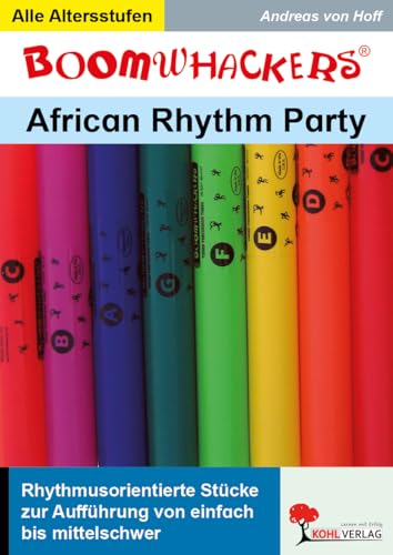 Boomwhackers African Rhythm Party Musik Grundschule Sekundarstufe Klasse 1 2 3 4 5 6 7 8 9 10 11 12 13 | Afrikanische Rhythmen Aufführung Arrangements ... zur Aufführung von einfach bis mittelschwer