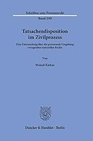 Tatsachendisposition Im Zivilprozess: Eine Untersuchung Uber Die Prozessuale Umgehung Zwingenden Materiellen Rechts 3428190793 Book Cover