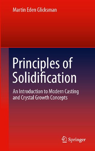 Principles of Solidification: An Introduction to Modern Casting and Crystal Growth Concepts