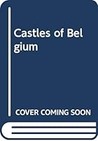 Châteaux en Belgique - Kastelen in België - Castles of Belgium - Schlösser in Belgien 907484703X Book Cover