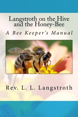 Langstroth on the Hive and the Honey-Bee 1530353084 Book Cover