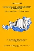 Geographie Der Arbeitslosigkeit in Osterreich: Theoretische Grundlagen - Empirische Befunde 3700120036 Book Cover