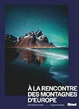 À la rencontre des montagnes d'Europe: De l'Islande à l'Italie