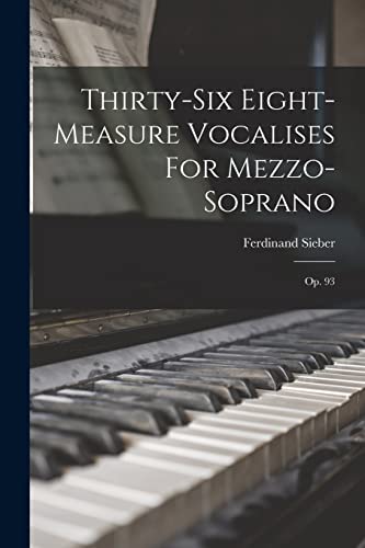 Thirty-six Eight-measure Vocalises For Mezzo-soprano: Op. 93 (Italian Edition)
