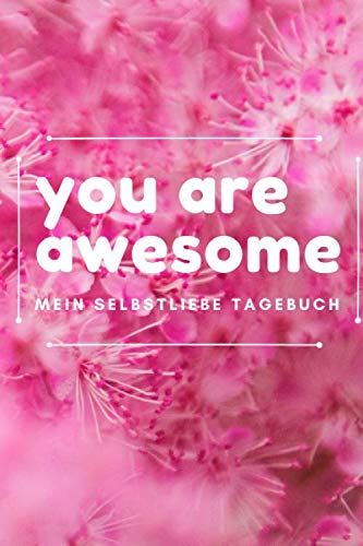 You are Awesome: Mein Selbstliebe Tagebuch