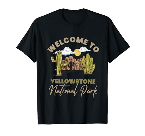 Bienvenido a Yellowstone National Park Cactus Desert Mountain Camiseta