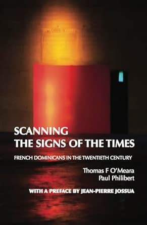Scanning the Signs of the Times: French Dominicans in the Twentieth Century Scanning the Signs of the Times: French Dominicans in the Twentieth Century book cover