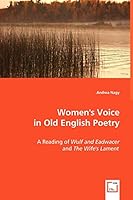 Women\'s Voice in Old English Poetry: A Reading of Wulf and Eadwacer and The Wife\'s Lament 3639028198 Book Cover