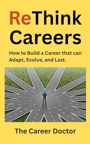 ReThink Careers: How to Build a Career that Can Adapt, Evolve, and Last
