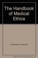 The handbook of medical ethics 0727900641 Book Cover