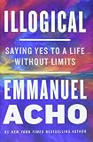  Illogical: Saying Yes to a Life Without Limits