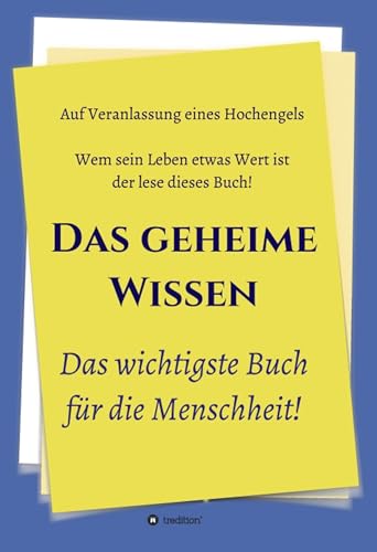 Das geheime Wissen – Das wichtigste Buch für die Menschheit!: