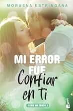 Mi error fue confiar en ti: Serie Mi error 3 (Bestseller)