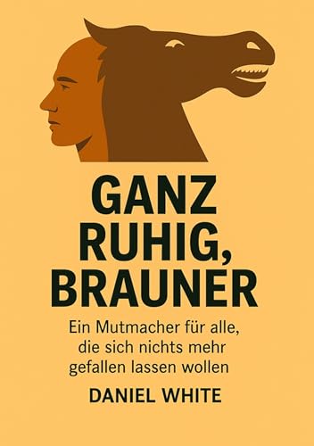 Ganz ruhig Brauner: oder: Es reicht jetzt (German Edition)