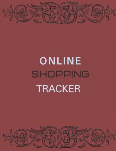 Online Shopping Tracker: Online Purchases Tracker Journal, Online Order Organizer Notebook, Online Shopping Log Book