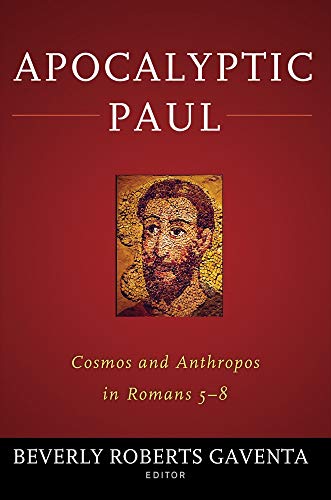 Apocalyptic Paul: Cosmos and Anthropos in Romans 5-8