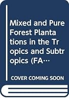 Mixed and Pure Forest Plantations in the Tropics and Subtropics (FAO Forestry Paper) 9251032165 Book Cover