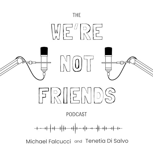 The We're Not Friends Podcast S1E2