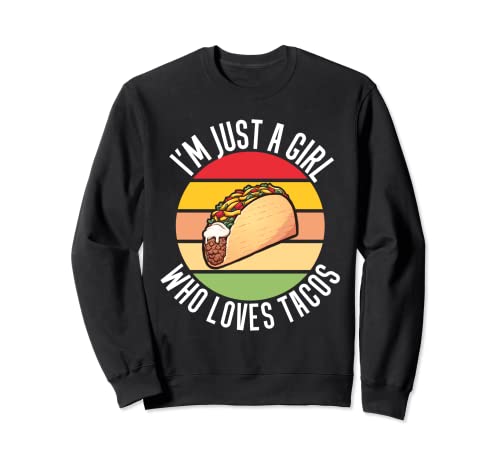 Funny Taco Festival Gift I'm Just A Girl Who Loves Tacos Sudadera