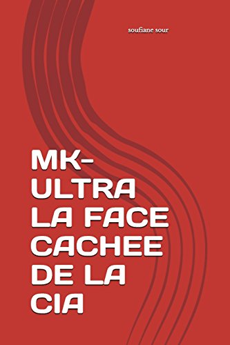 MK-ULTRA LA FACE CACHEE DE LA CIA MK-ULTRA LA FACE CACHEE DE LA CIA