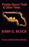  Florida Grand Theft & Other Tales: Crime and Sci-fi Short Stories (English Edition)