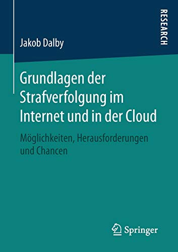 Grundlagen der Strafverfolgung im Internet und in der Cloud: Möglichkeiten, Herausforderungen und C