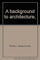A background to architecture, B00085GJWK Book Cover