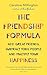 The Friendship Formula: Add great friends, subtract toxic people and multiply your happiness