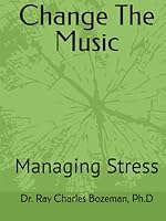Change The Music: Managing Stress B0F6DSHBNY Book Cover