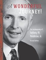 A Wonderful Journey!: The Autobiography of Anthony W. Middleton, Jr. 1795291729 Book Cover