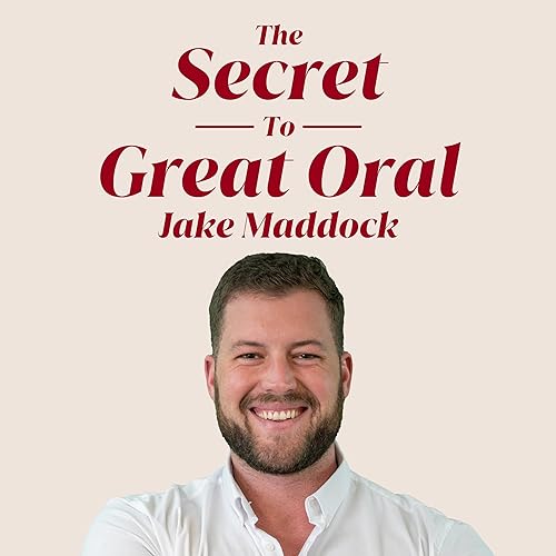 The Secret to Great Oral by Jake Maddock episode artwork