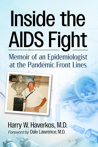 Inside the AIDS Fight: Memoir of an Epidemiologist at the Pandemic Front Lines