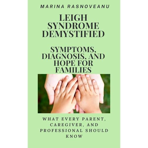 Leigh Syndrome Demystified: Symptoms, Diagnosis, and Hope for Families Audiolibro Por Marina Rasnoveanu arte de portada