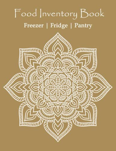 Food Inventory Book - Freezer | Fridge | Pantry: Logbook to efficiently track, organize and manage the food in your domestic kitchen | Family Freezer ... Log Book | Fridge Inventory Log Book