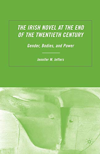 The Irish Novel at the End of the Twentieth Century: Gender, Bodies and Power