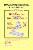 Staplers, Stapling Machines, & Paper Fasteners Volume 1: Illustrating and Documenting the Hotchkiss Line of Office and Industrial Stapling Machines (Staplers, Stapling Machines, and Paper Fasteners)