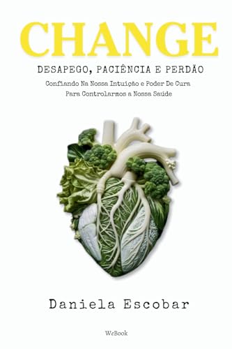 Change: Desapego, Paciência e Perdão: Confiando Na Nossa Intuição...