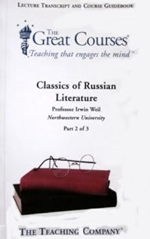 Unknown Binding Classics of Russian Literature, Lecture Transcript and Course Guidebook, Parts I-III (Part I-III) Book