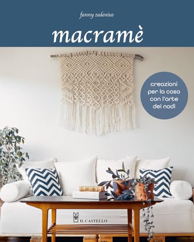 Macramè. Creazioni per la casa con l'arte dei nod
